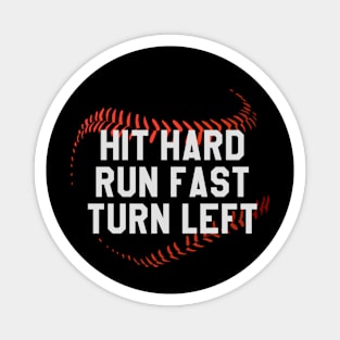 Hit Hard Run Fast Turn Left Funny Baseball Player and Fans Magnet